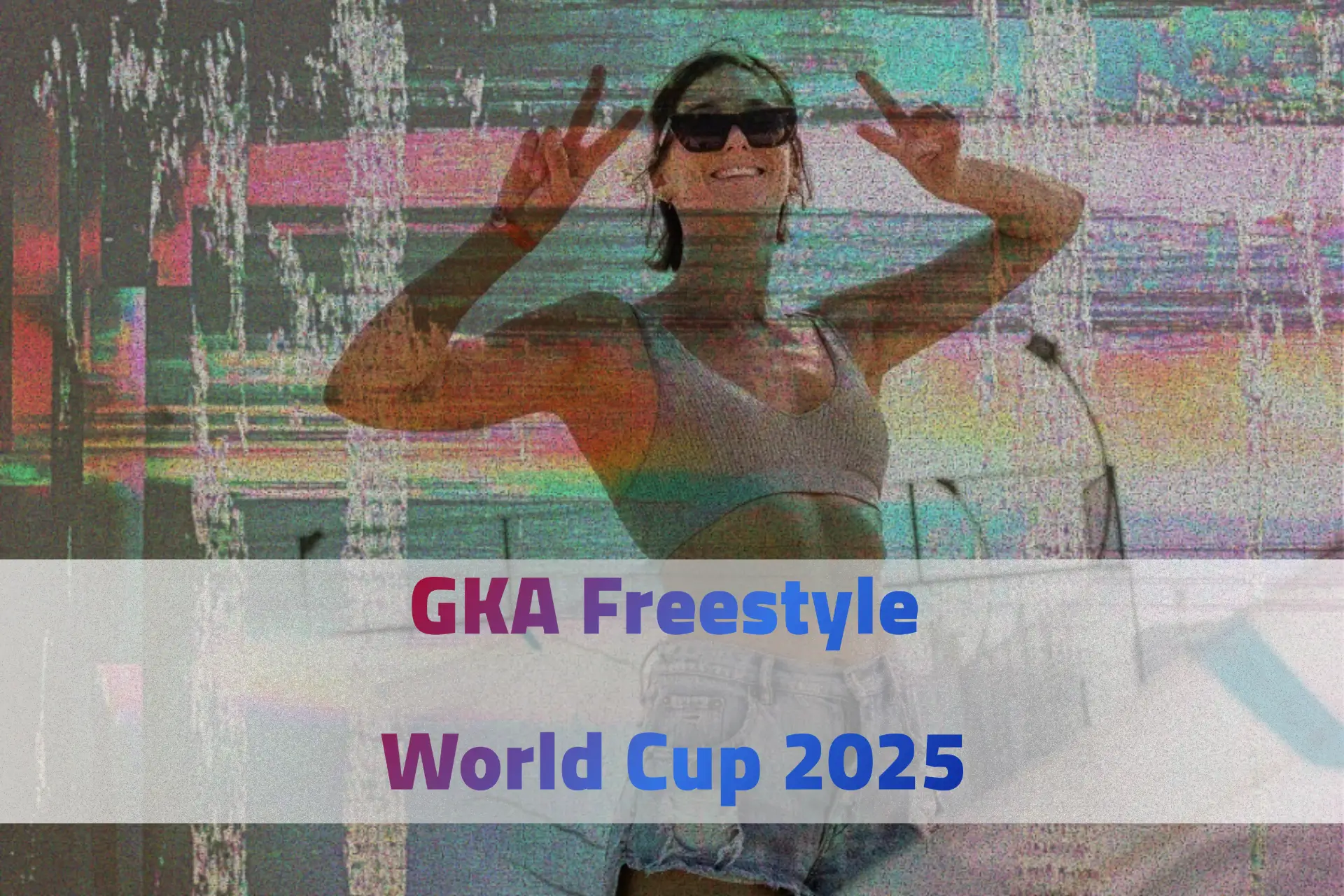 GKA Freestyle World Cup 2025 copia